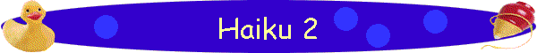 Haiku 2